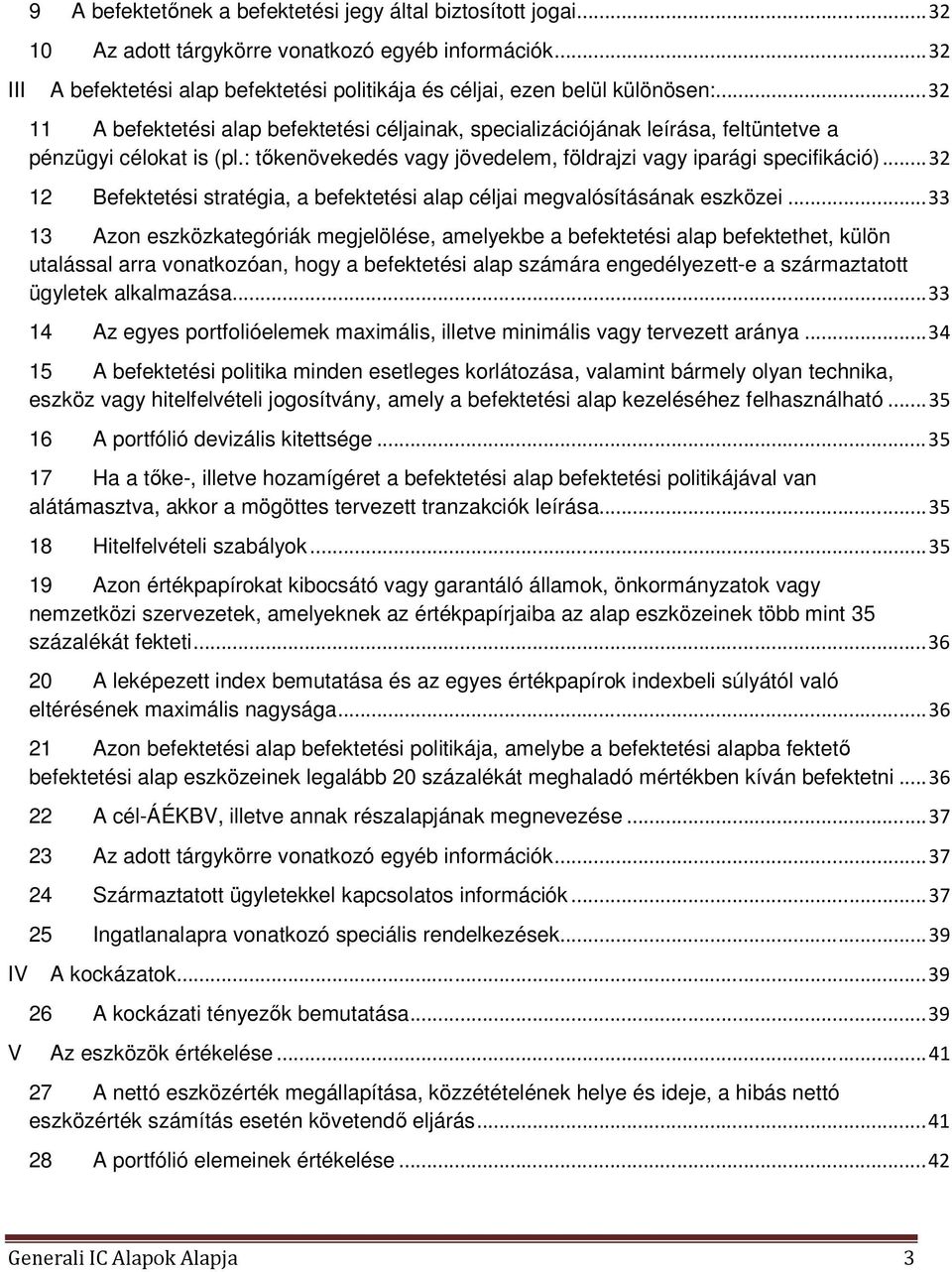 .. 32 12 Befektetési stratégia, a befektetési alap céljai megvalósításának eszközei.