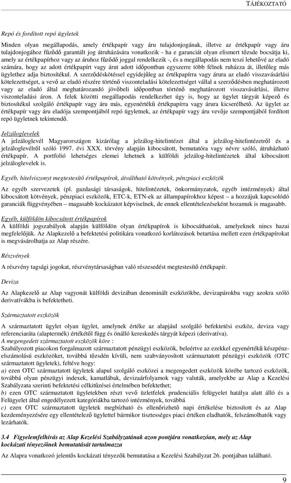 értékpapírt vagy árut adott időpontban egyszerre több félnek ruházza át, illetőleg más ügylethez adja biztosítékul.