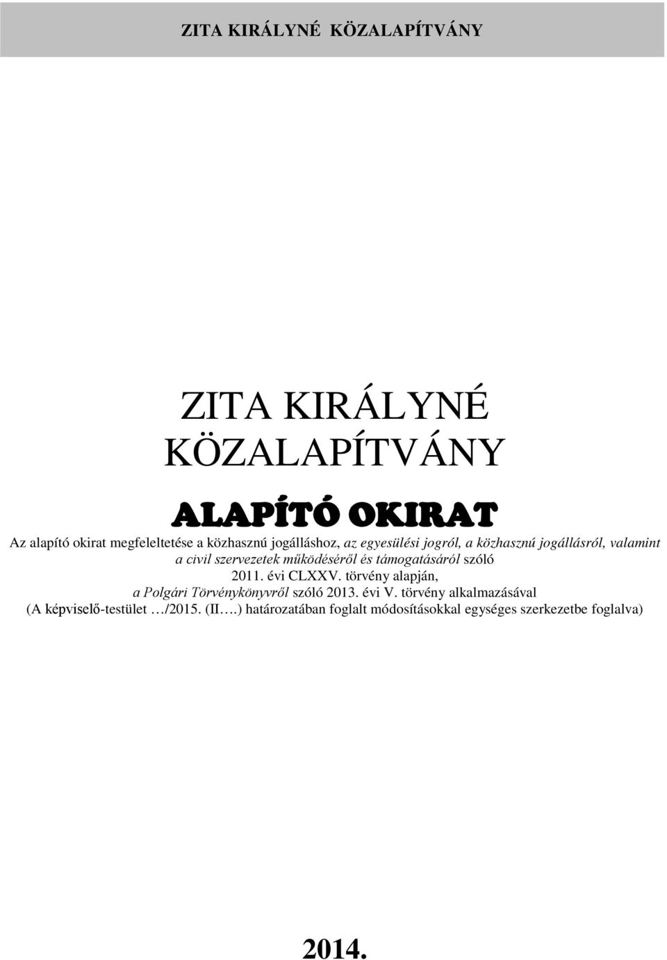 és támogatásáról szóló 2011. évi CLXXV. törvény alapján, a Polgári Törvénykönyvről szóló 2013. évi V.