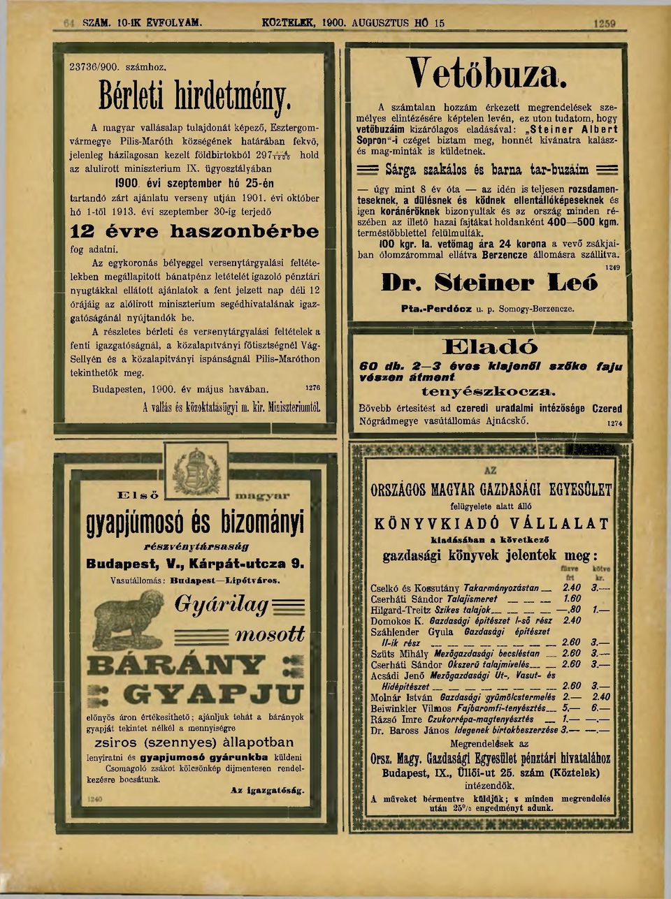 , ügyosztályában 1900 évi szeptember hó 25-én hold tartandó zárt ajánlatu verseny utján 1901. évi október hó 1-töl 1913. évi szeptember 30-ig terjedő 12 évre haszonbérbe fog adatni.