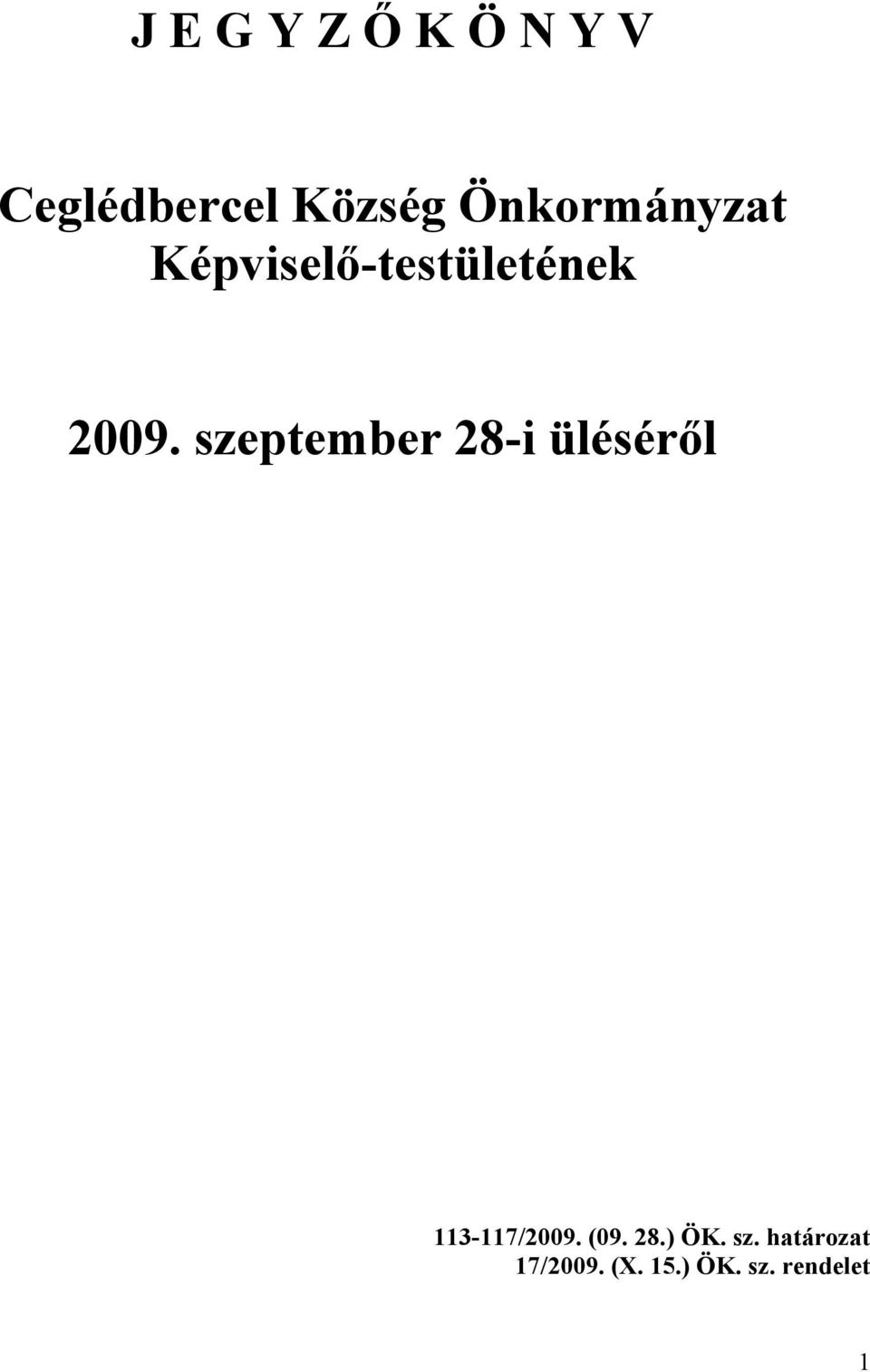 szeptember 28-i üléséről 113-117/2009. (09. 28.) ÖK.