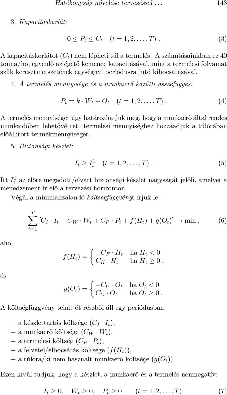 ..; T) : (4) A termel es mennyis eg et ugy hat arozhatjuk meg, hogy a munkaer}o altal rendes munkaid}oben lehet}ov e tett termel esi mennyis eghez hozz aadjuk a t ul or aban el}o all ³tott term