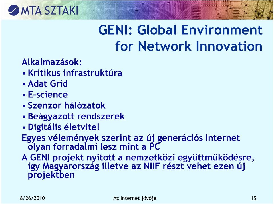 új generációs Internet olyan forradalmi lesz mint a PC A GENI projekt nyitott a nemzetközi