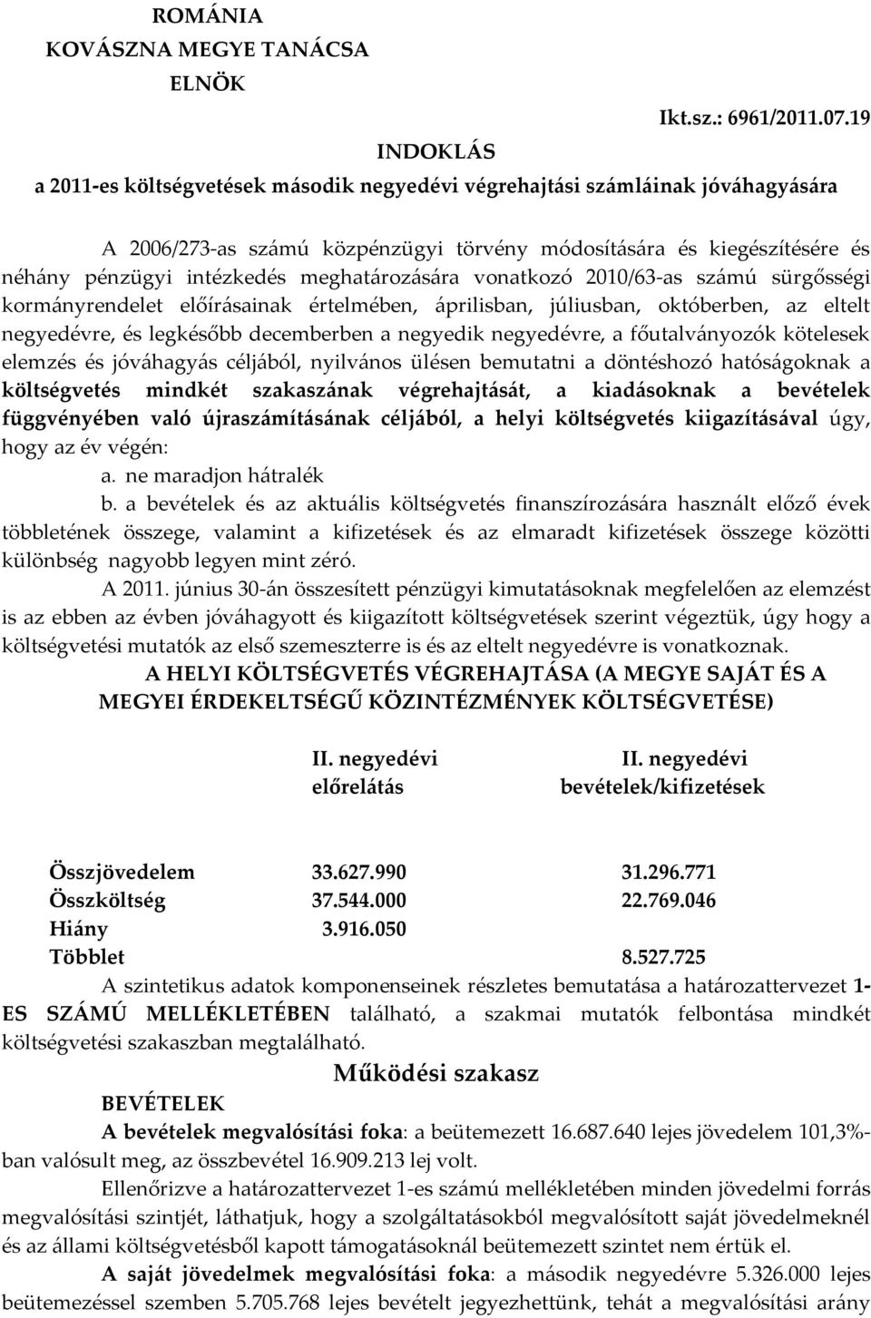 meghatározására vonatkozó 2010/63-as sz{mú sürgősségi korm{nyrendelet előír{sainak értelmében, {prilisban, júliusban, októberben, az eltelt negyedévre, és legkésőbb decemberben a negyedik negyedévre,