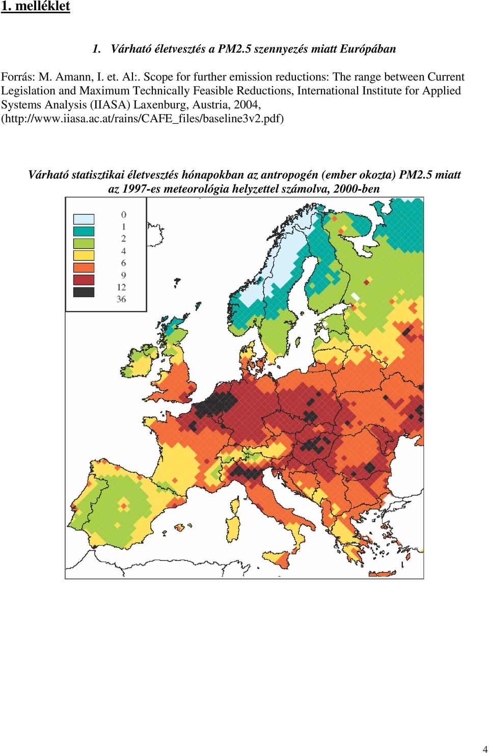 International Institute for Applied Systems Analysis (IIASA) Laxenburg, Austria, 2004, (http://www.iiasa.ac.