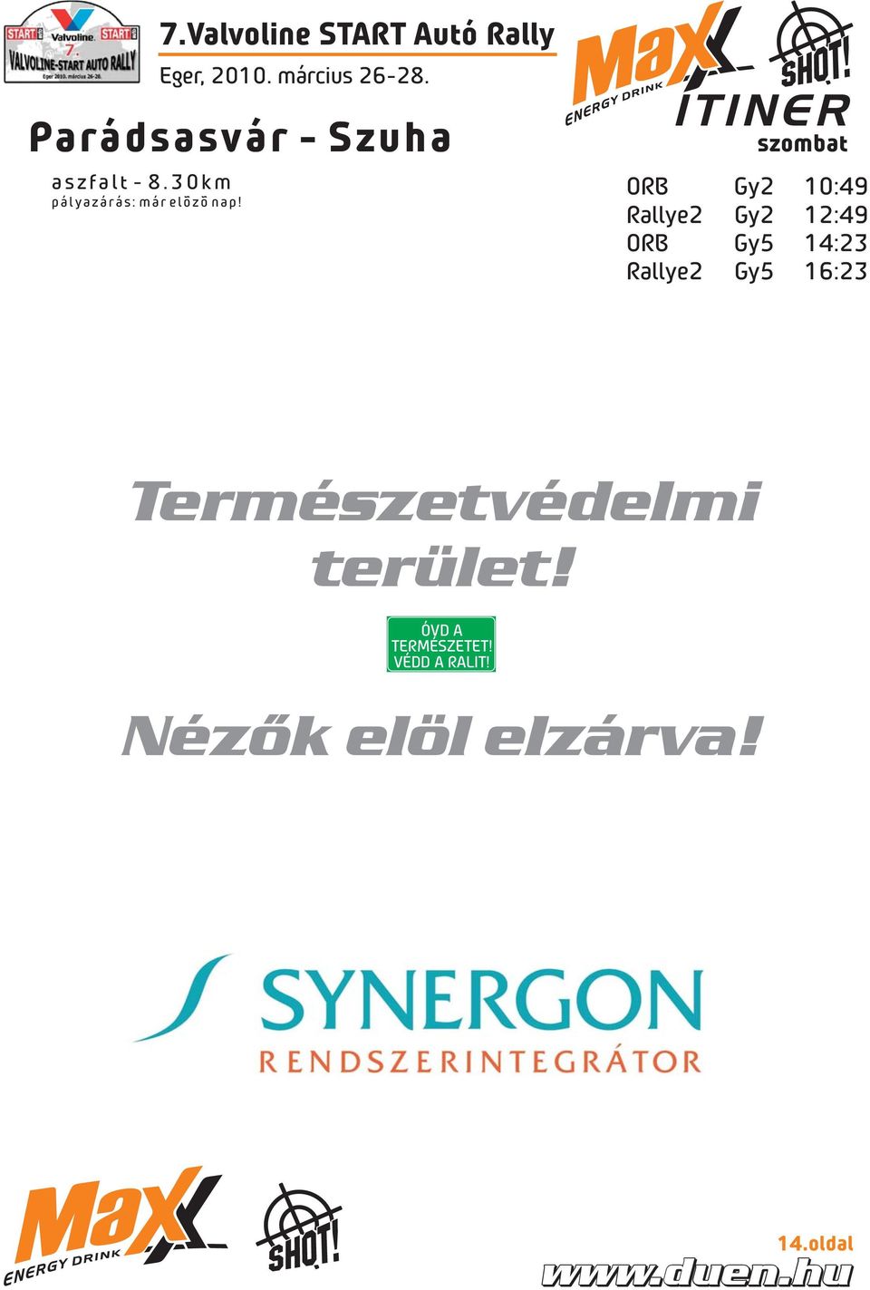 12:49 ORB Gy5 14:23 Rallye2 Gy5 16:23 Természetvédelmi terület!