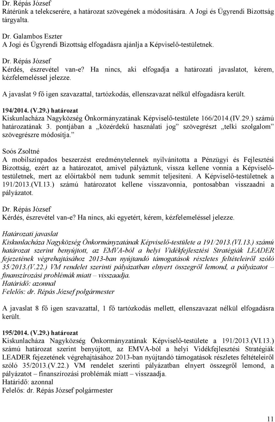 ) határozat Kiskunlacháza Nagyközség Önkormányzatának Képviselő-testülete 166/2014.(IV.29.) számú határozatának 3.