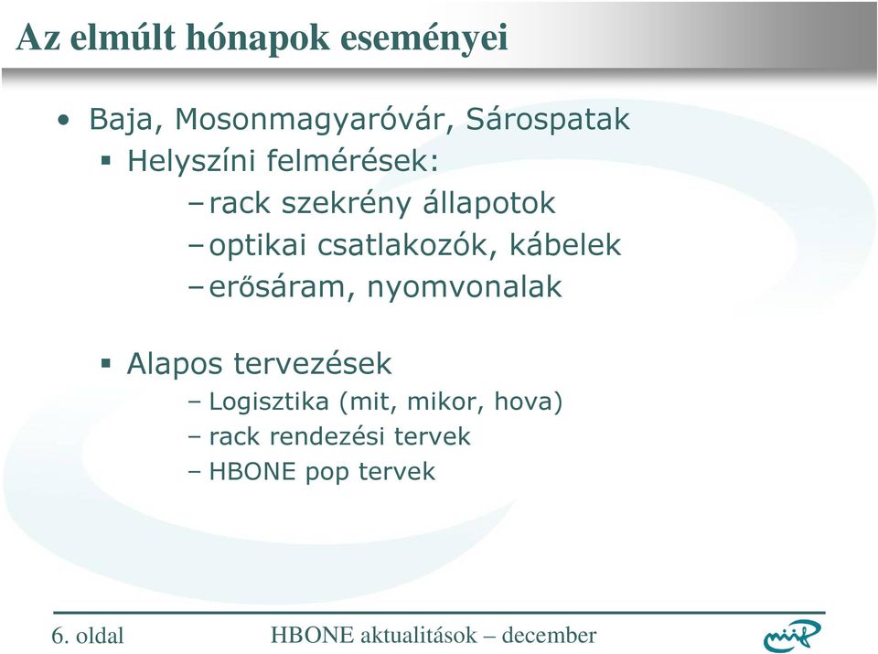 csatlakozók, kábelek erısáram, nyomvonalak Alapos tervezések