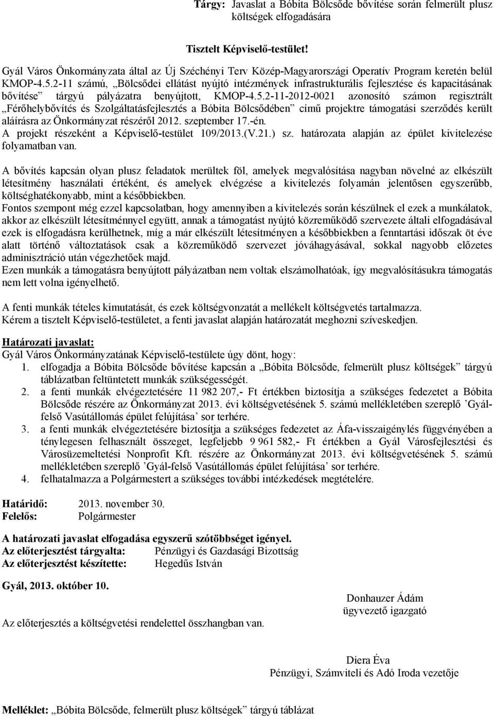 2-11 számú, Bölcsődei ellátást nyújtó intézmények infrastrukturális fejlesztése és kapacitásának bővítése tárgyú pályázatra benyújtott, KMOP-4.5.