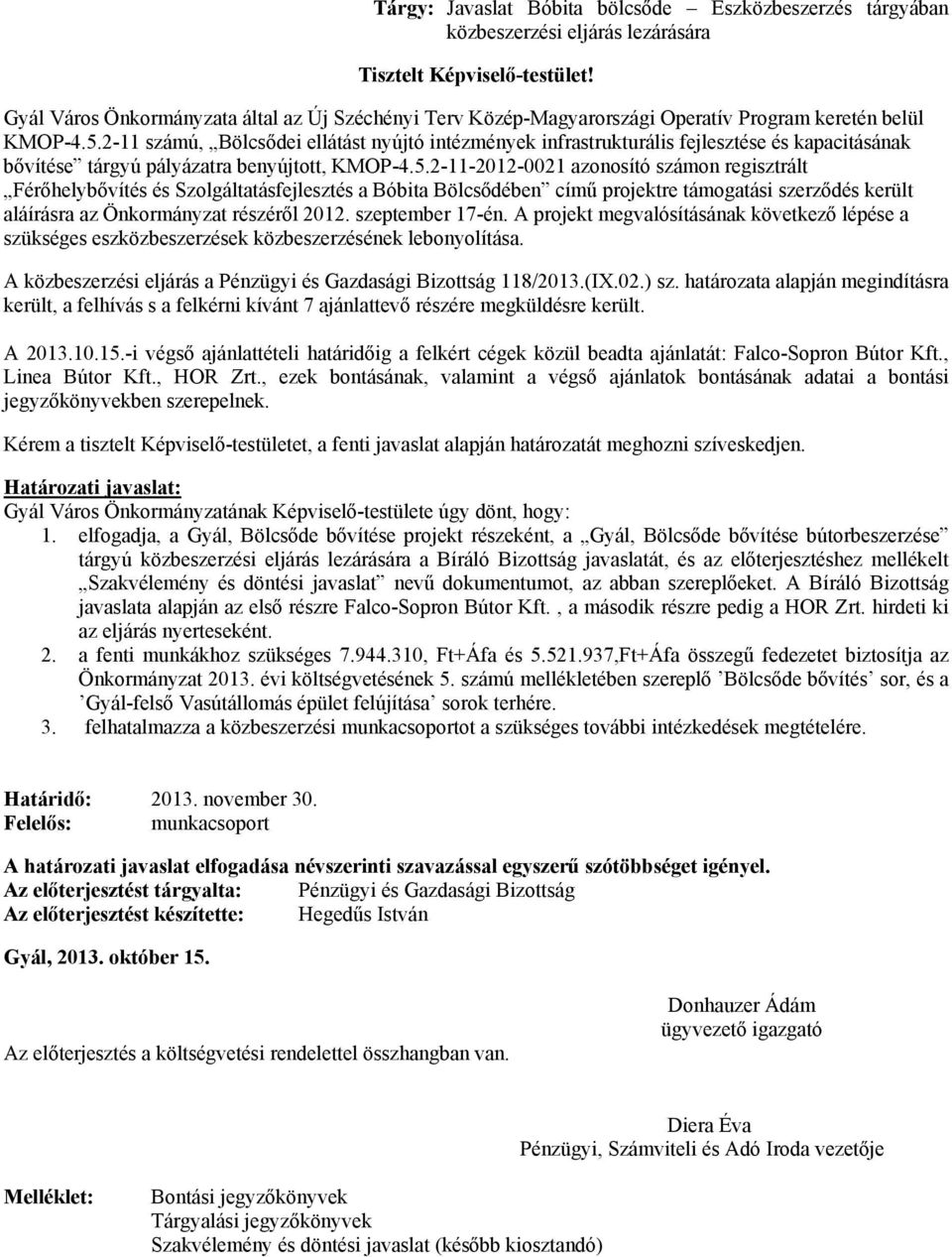 2-11 számú, Bölcsődei ellátást nyújtó intézmények infrastrukturális fejlesztése és kapacitásának bővítése tárgyú pályázatra benyújtott, KMOP-4.5.