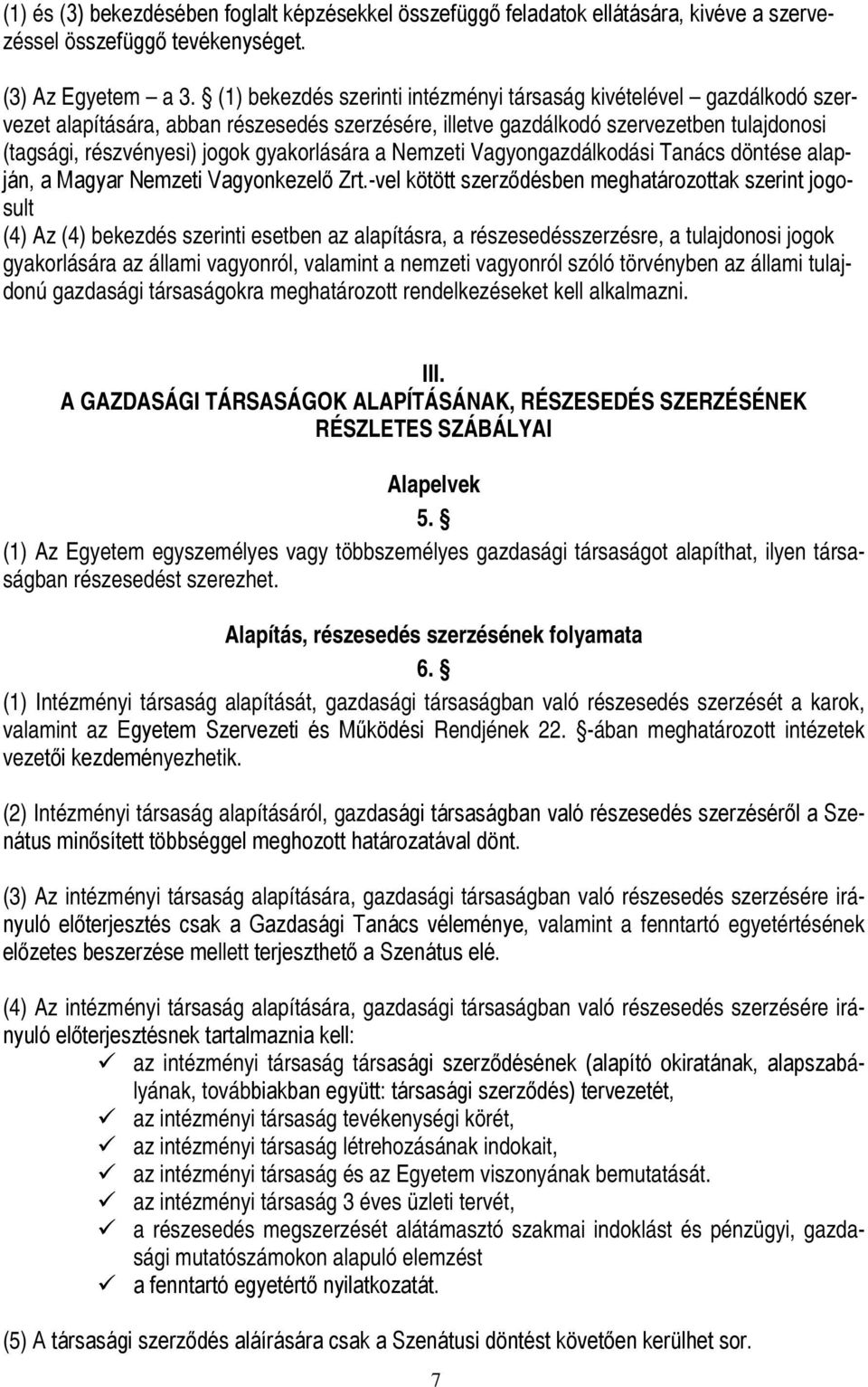 gyakorlására a Nemzeti Vagyongazdálkodási Tanács döntése alapján, a Magyar Nemzeti Vagyonkezelő Zrt.