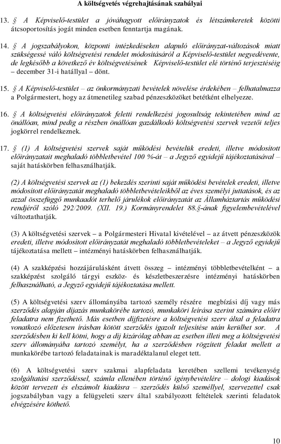 költségvetésének Képviselő-testület elé történő terjesztéséig december 31-i hatállyal dönt. 15.