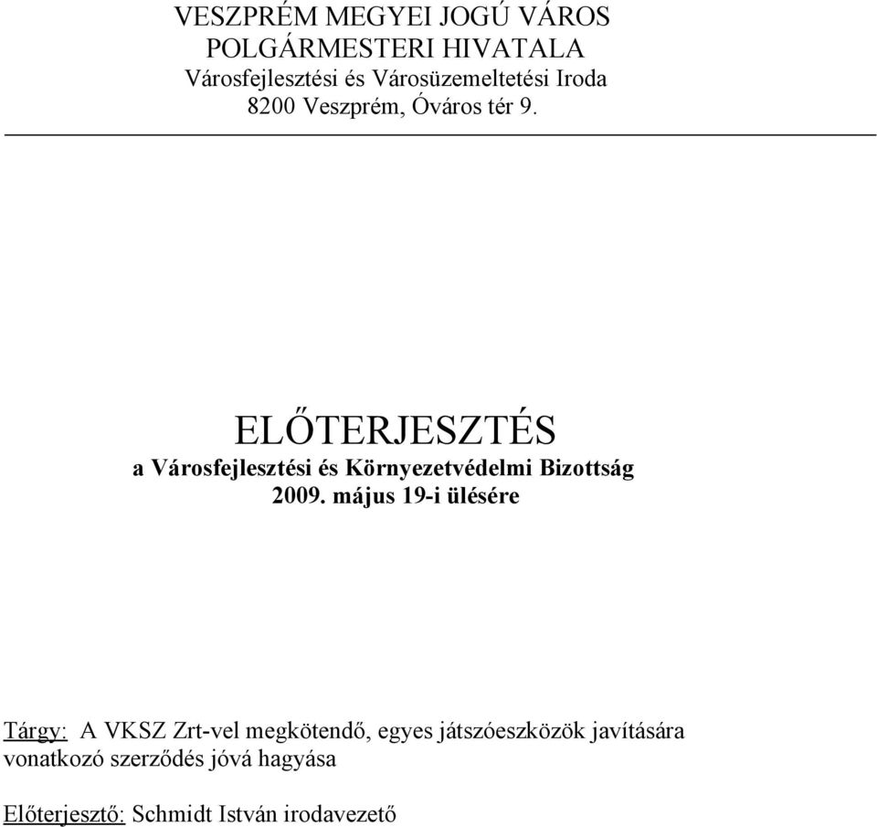 ELŐTERJESZTÉS a Városfejlesztési és Környezetvédelmi Bizottság 2009.