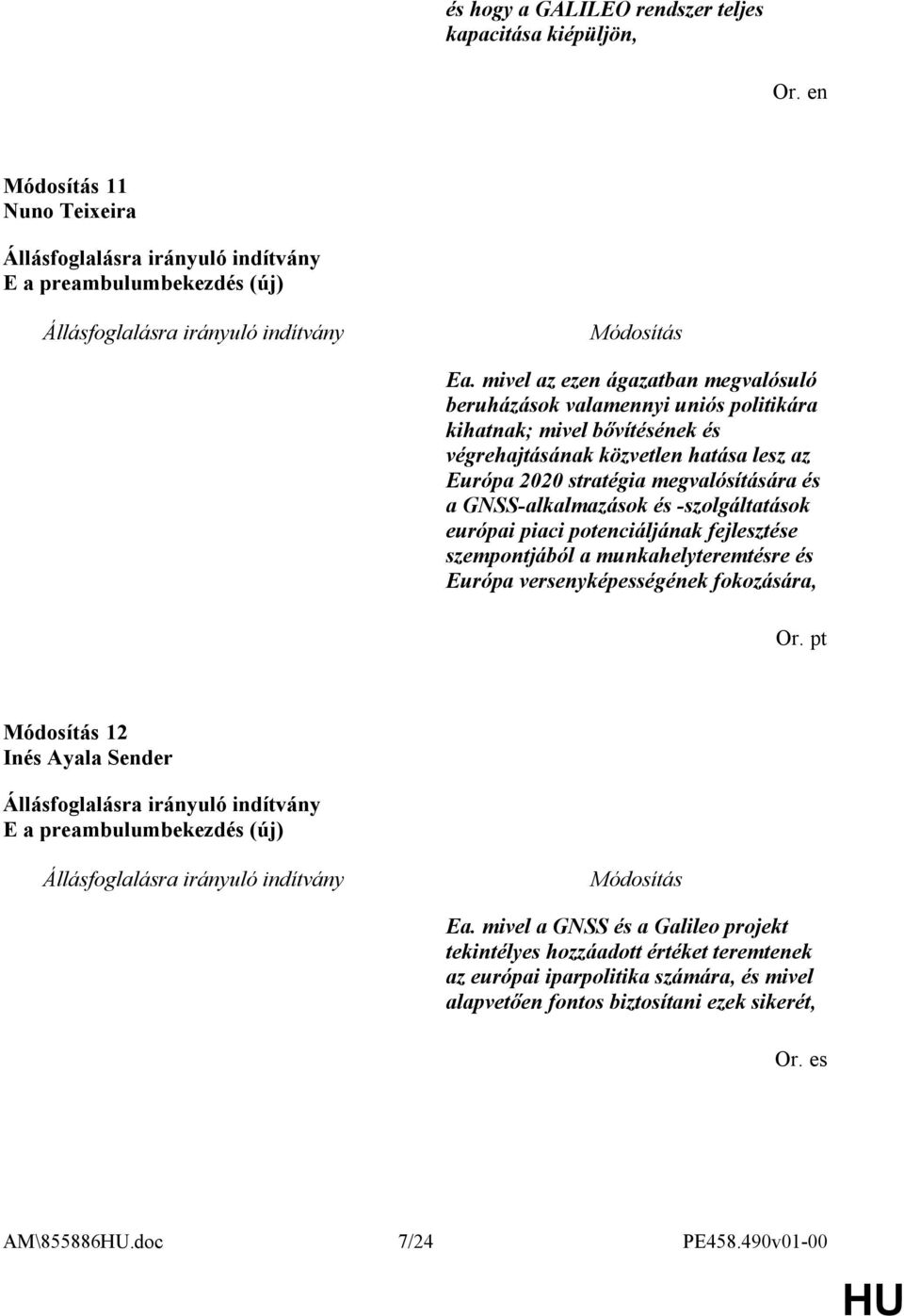 megvalósítására és a GNSS-alkalmazások és -szolgáltatások európai piaci potenciáljának fejlesztése szempontjából a munkahelyteremtésre és Európa versenyképességének fokozására,