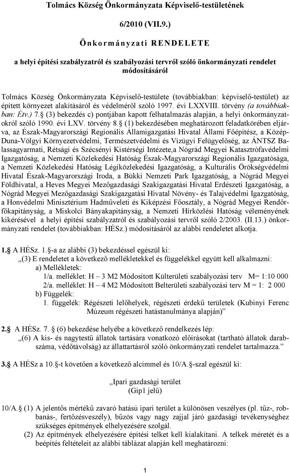 képviselő-testület) az épített környezet alakításáról és védelméről szóló 1997. évi LXXVIII. törvény (a továbbiakban: Étv.) 7.