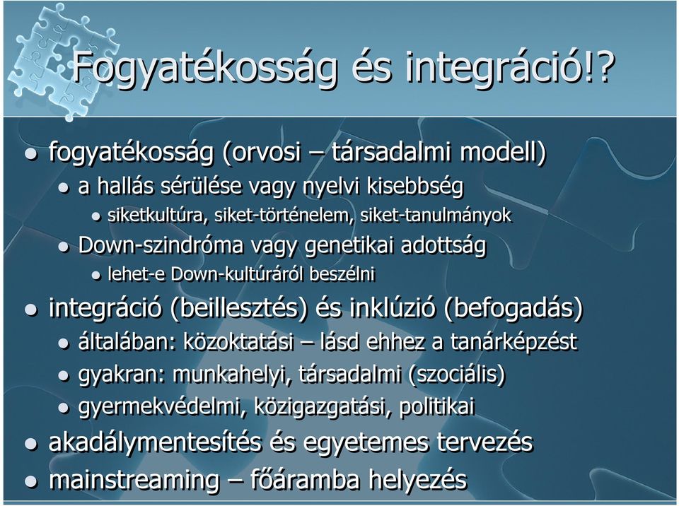 siket-tanulmányok Down-szindróma vagy genetikai adottság lehet-e Down-kultúráról beszélni integráció (beillesztés) és