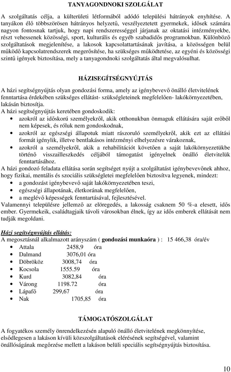 közösségi, sport, kulturális és egyéb szabadidős programokban.