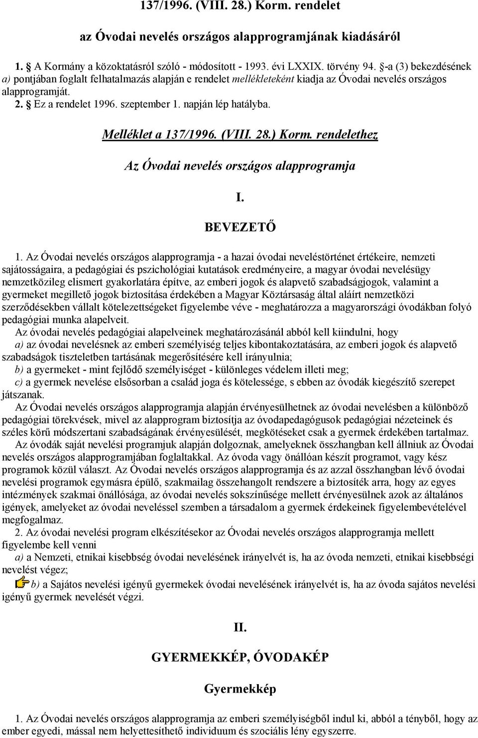 Melléklet a 137/1996. (VIII. 28.) Korm. rendelethez Az Óvodai nevelés országos alapprogramja I. BEVEZETŐ 1.