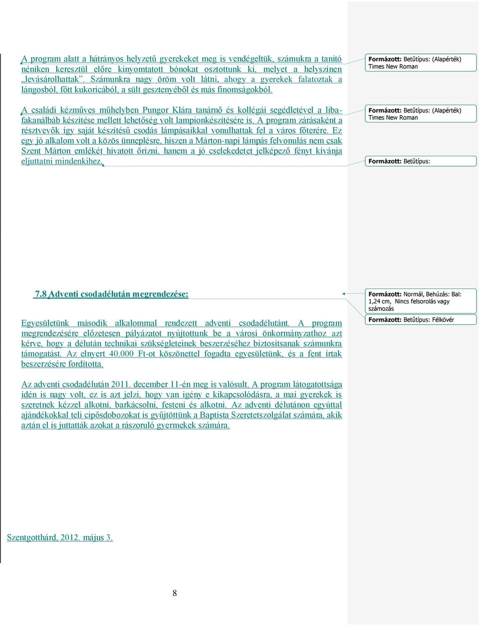 A családi kézműves műhelyben Pungor Klára tanárnő és kollégái segédletével a libafakanálbáb készítése mellett lehetőség volt lampionkészítésére is.