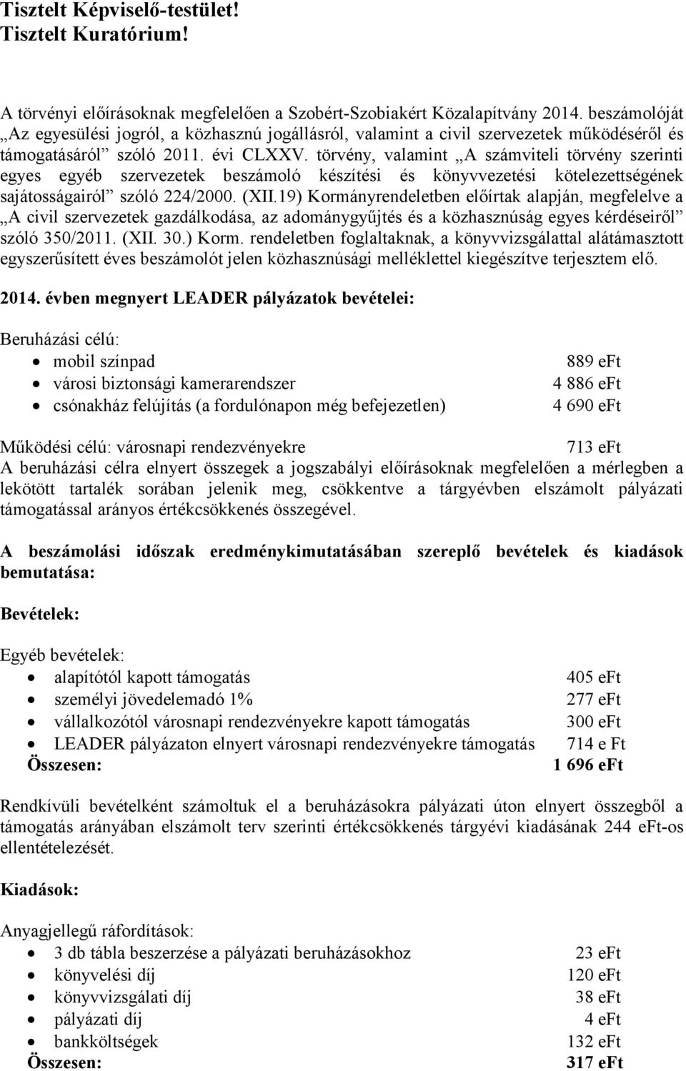 törvény, valamint A számviteli törvény szerinti egyes egyéb szervezetek beszámoló készítési és könyvvezetési kötelezettségének sajátosságairól szóló 224/2000. (XII.