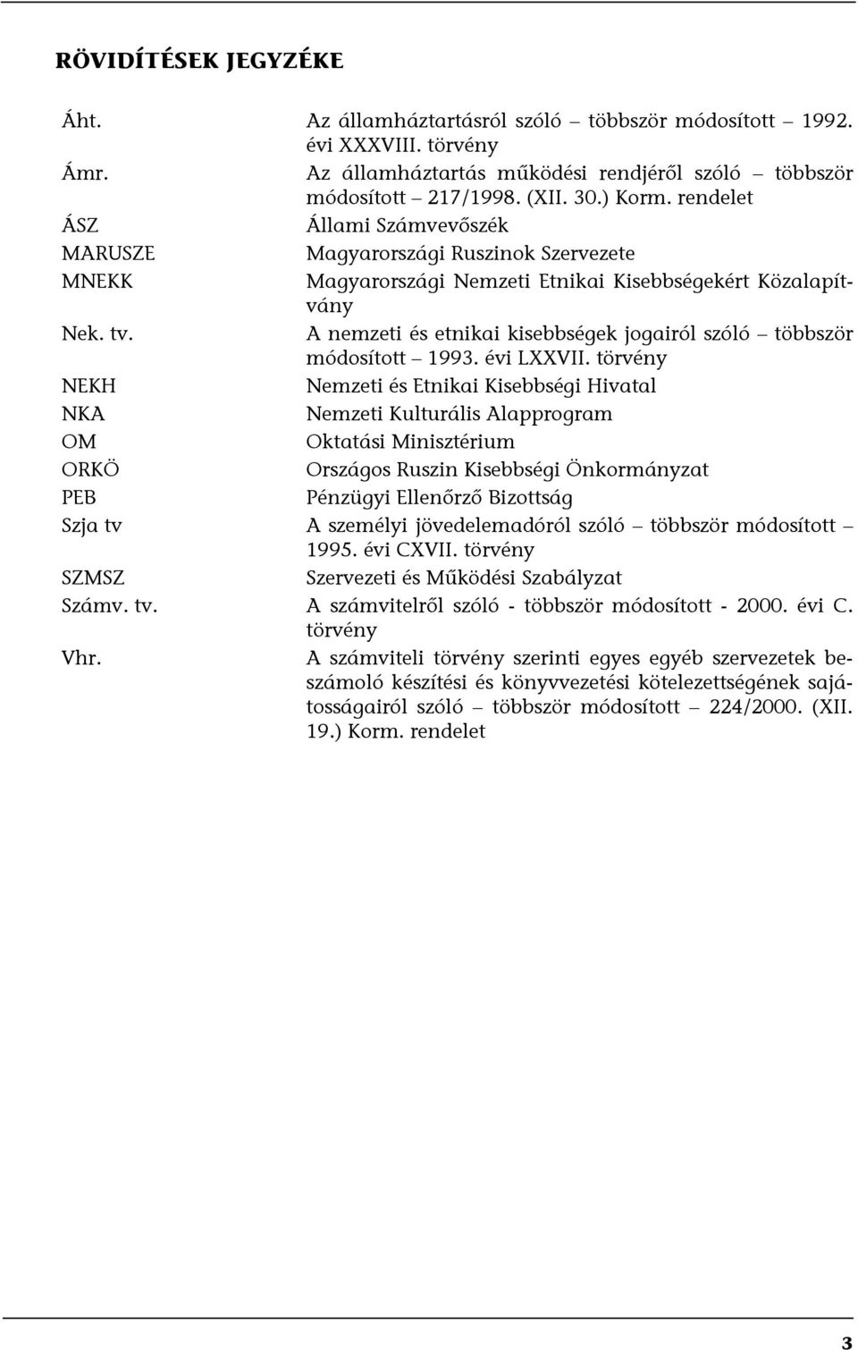 A nemzeti és etnikai kisebbségek jogairól szóló többször módosított 1993. évi LXXVII.