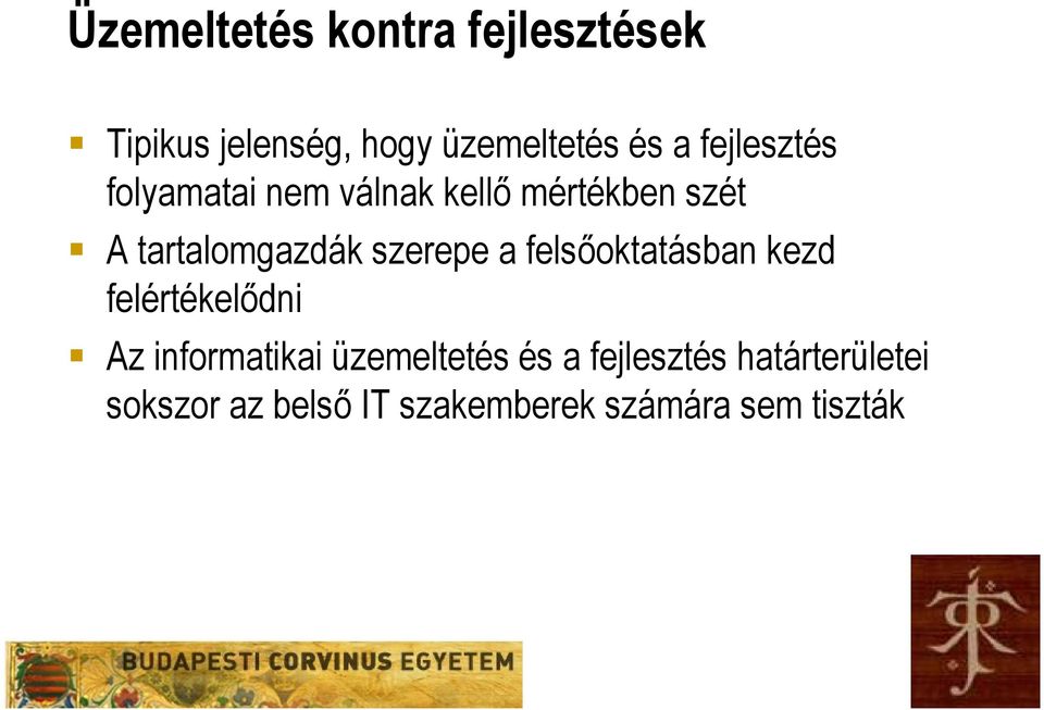 szerepe a felsőoktatásban kezd felértékelődni Az informatikai üzemeltetés