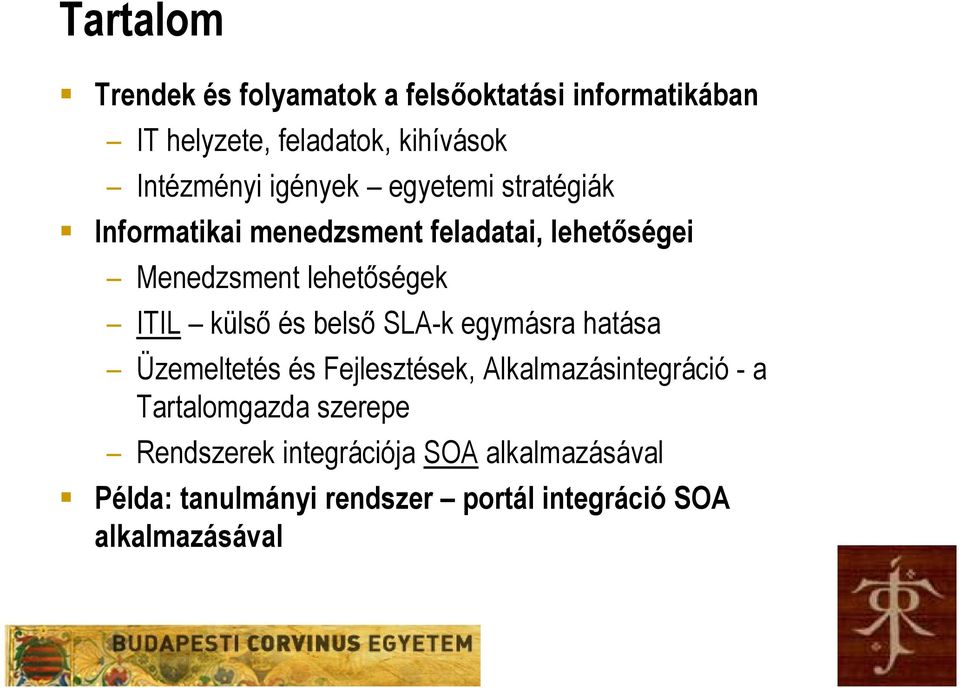 ITIL külső és belső SLA-k egymásra hatása Üzemeltetés és Fejlesztések, Alkalmazásintegráció - a Tartalomgazda