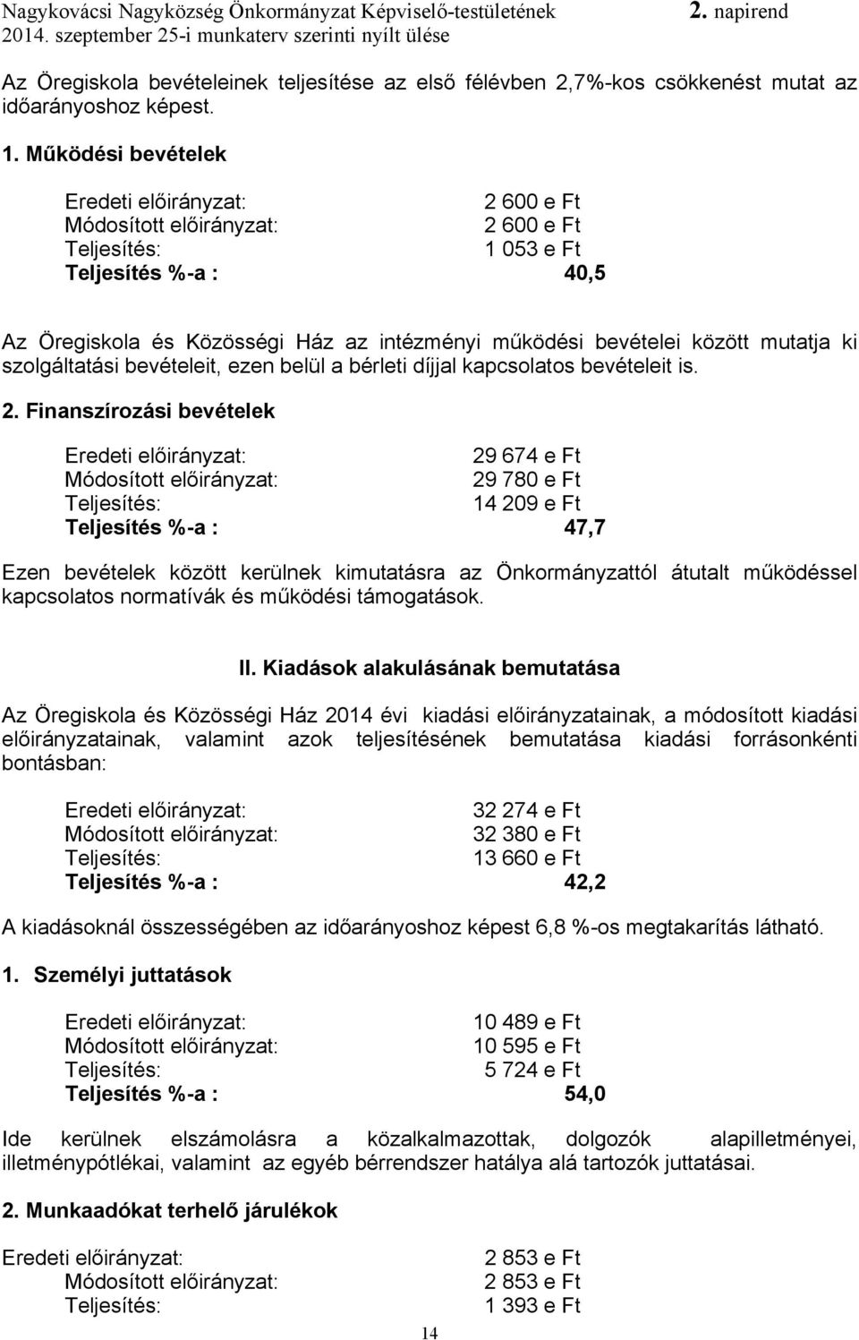 bérleti díjjal kapcsolatos bevételeit is. 2.