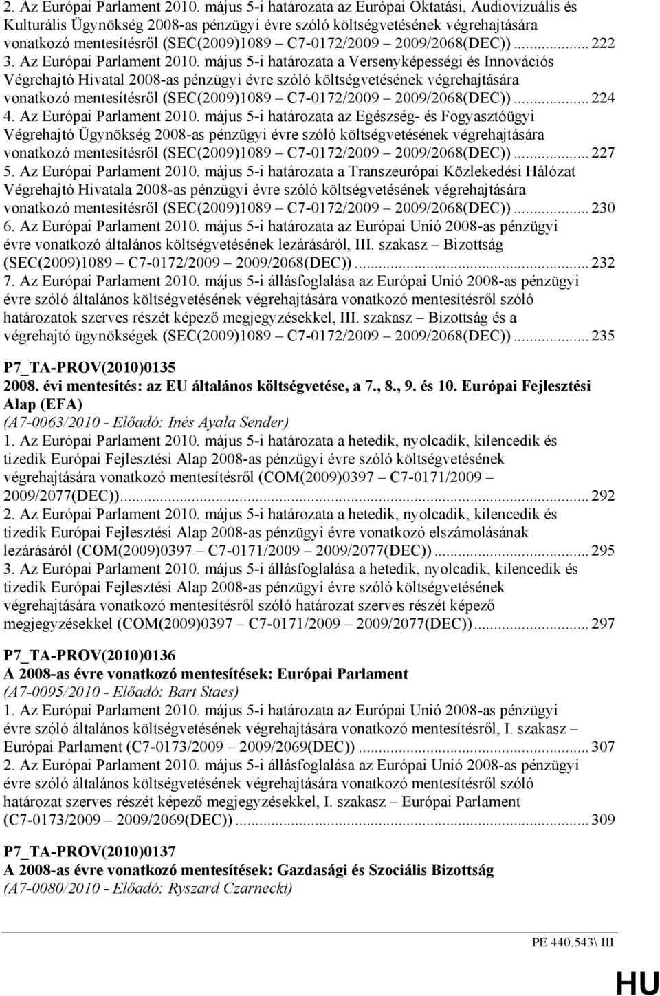 2009/2068(DEC))... 222 3. Az Európai Parlament 2010.