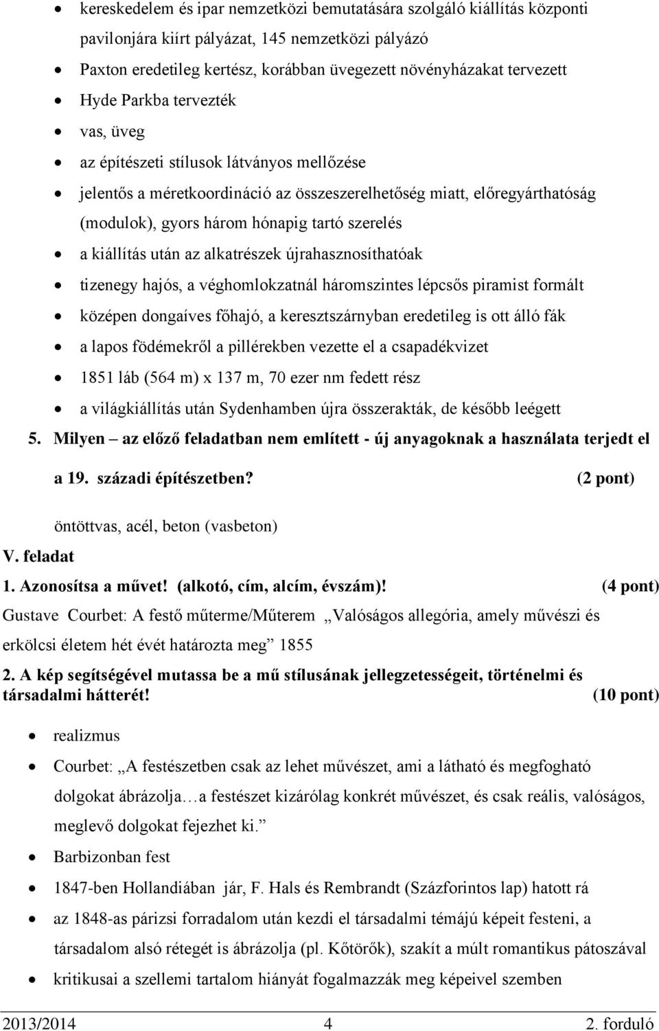 kiállítás után az alkatrészek újrahasznosíthatóak tizenegy hajós, a véghomlokzatnál háromszintes lépcsős piramist formált középen dongaíves főhajó, a keresztszárnyban eredetileg is ott álló fák a