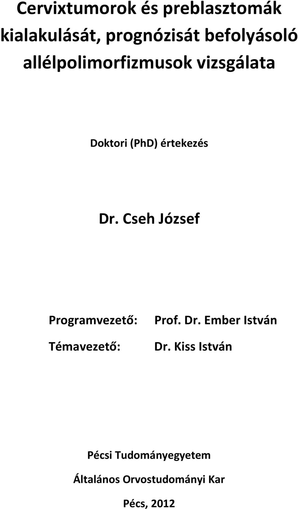 értekezés Dr. Cseh József Programvezető: Témavezető: Prof. Dr. Ember István Dr.