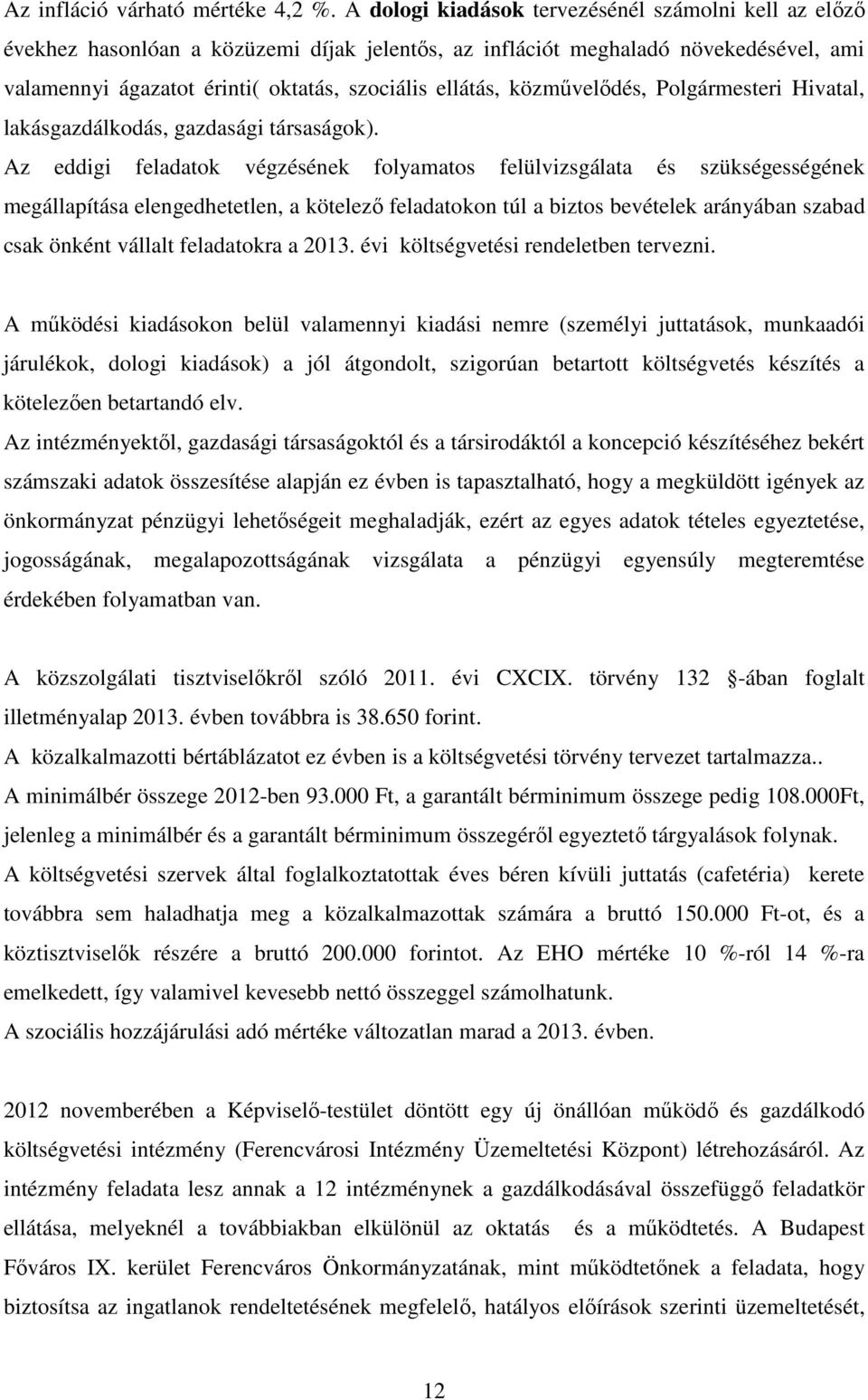 közművelődés, Polgármesteri Hivatal, lakásgazdálkodás, gazdasági társaságok).