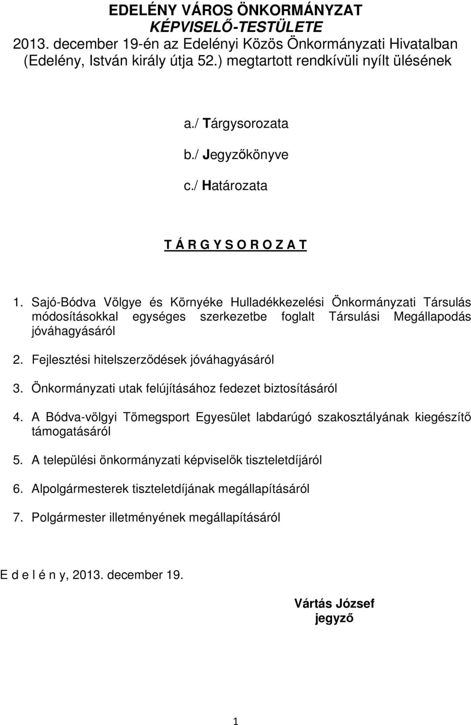 Sajó-Bódva Völgye és Környéke Hulladékkezelési Önkormányzati Társulás módosításokkal egységes szerkezetbe foglalt Társulási Megállapodás jóváhagyásáról 2.