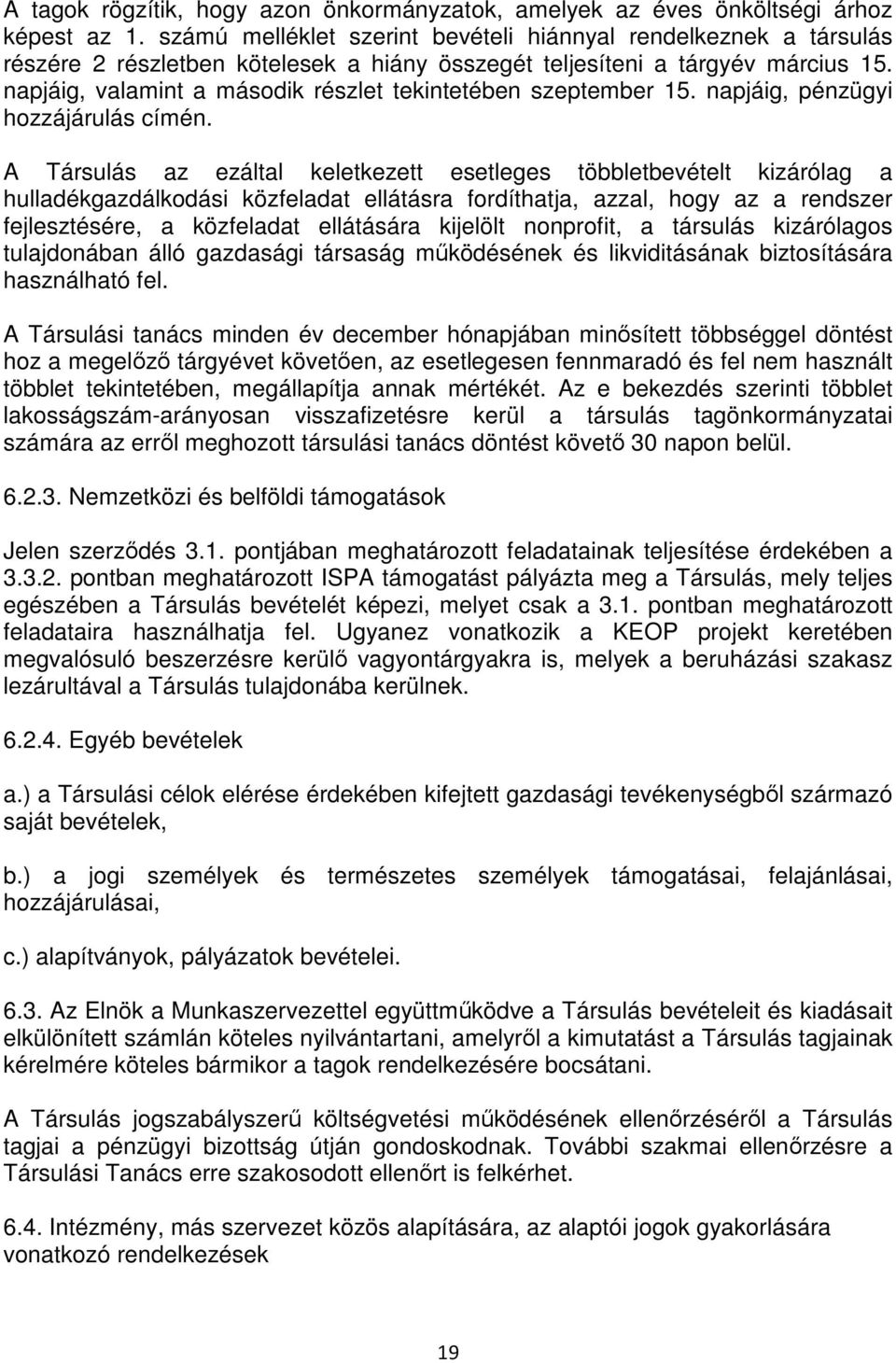 napjáig, valamint a második részlet tekintetében szeptember 15. napjáig, pénzügyi hozzájárulás címén.