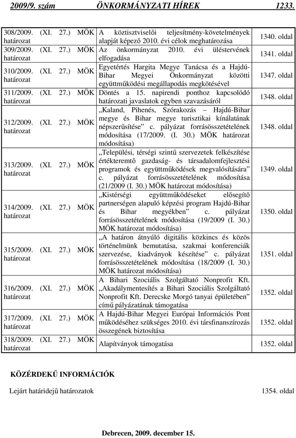 évi célok meghatározása Az önkormányzat 2010.