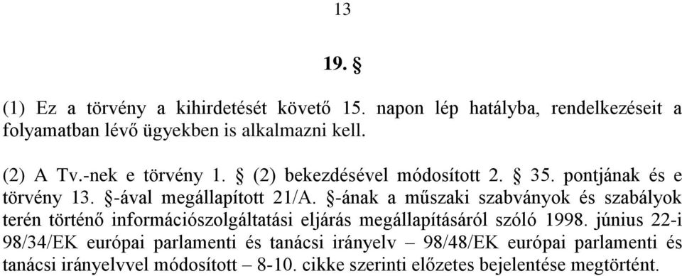 -ának a műszaki szabványok és szabályok terén történő információszolgáltatási eljárás megállapításáról szóló 1998.