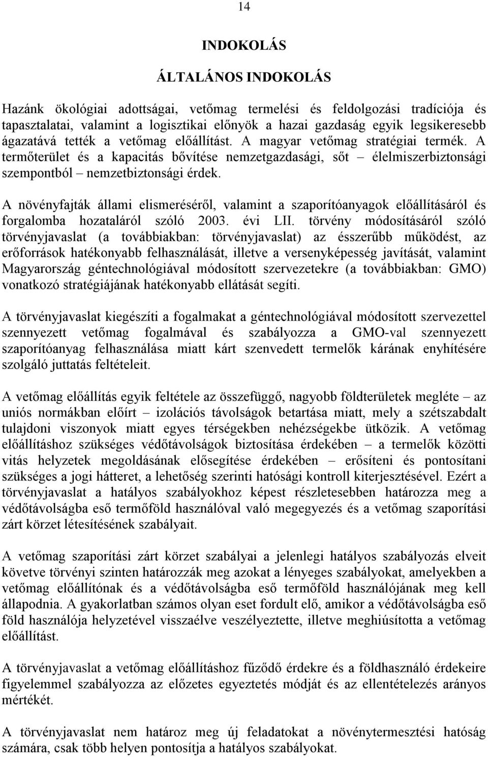 A növényfajták állami elismeréséről, valamint a szaporítóanyagok előállításáról és forgalomba hozataláról szóló 2003. évi LII.