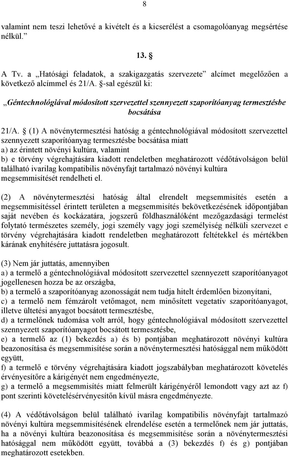 -sal egészül ki: Géntechnológiával módosított szervezettel szennyezett szaporítóanyag termesztésbe bocsátása 21/A.