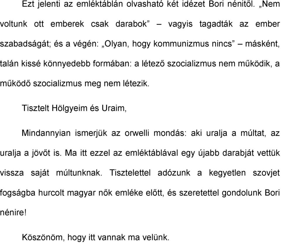 létező szocializmus nem működik, a működő szocializmus meg nem létezik.