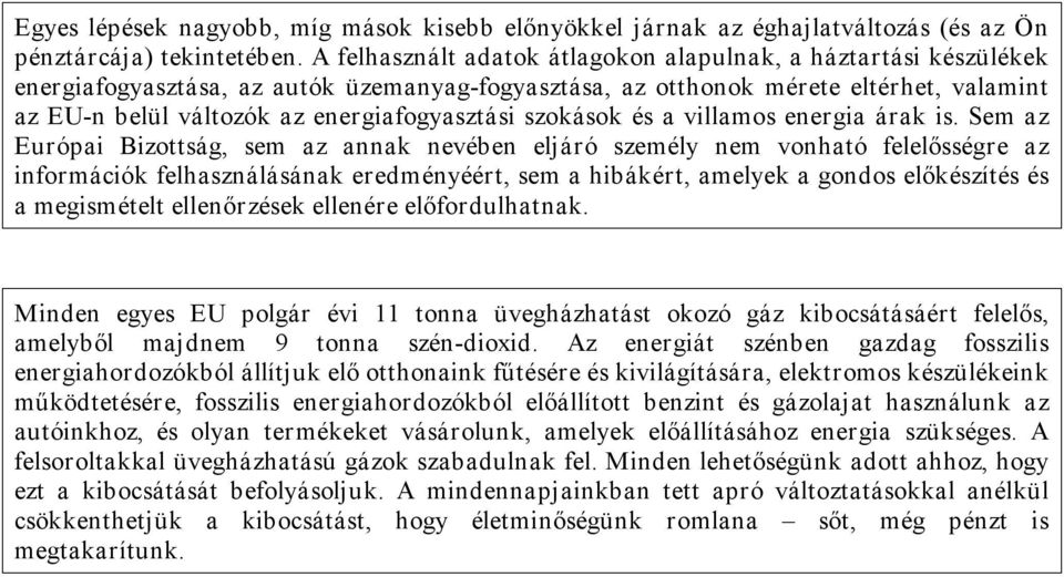 energiafogyasztási szokások és a villamos energia árak is.