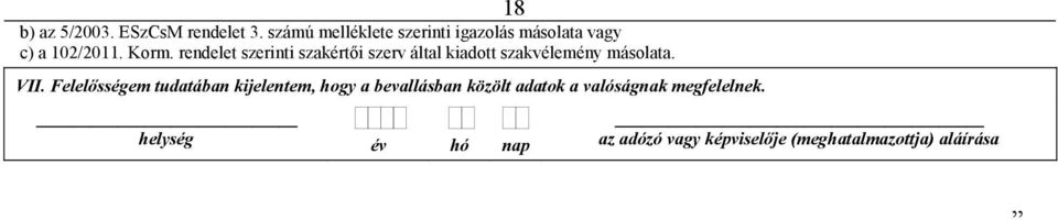 rendelet szerinti szakértői szerv által kiadott szakvélemény másolata. VII.