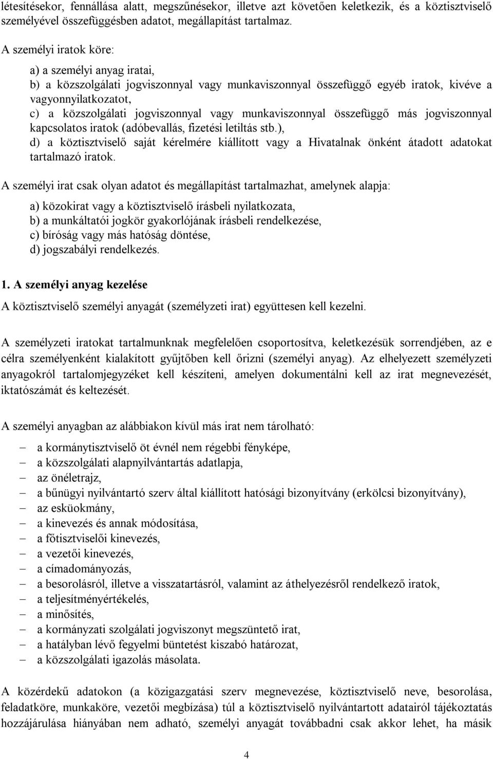 munkaviszonnyal összefüggő más jogviszonnyal kapcsolatos iratok (adóbevallás, fizetési letiltás stb.