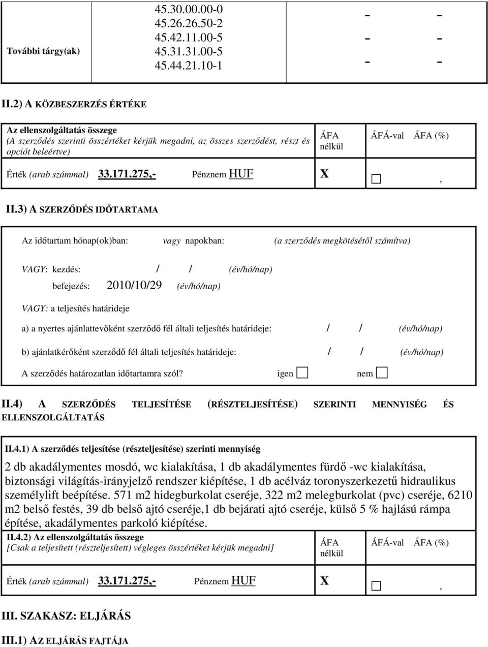 számmal) 33.171.275,- Pénznem HUF X, II.
