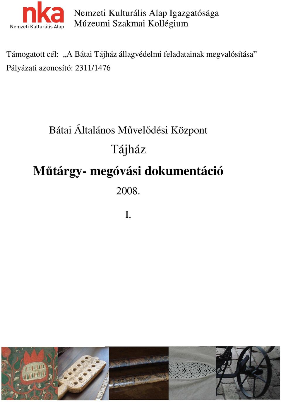 feladatainak megvalósítása Pályázati azonosító: 2311/1476