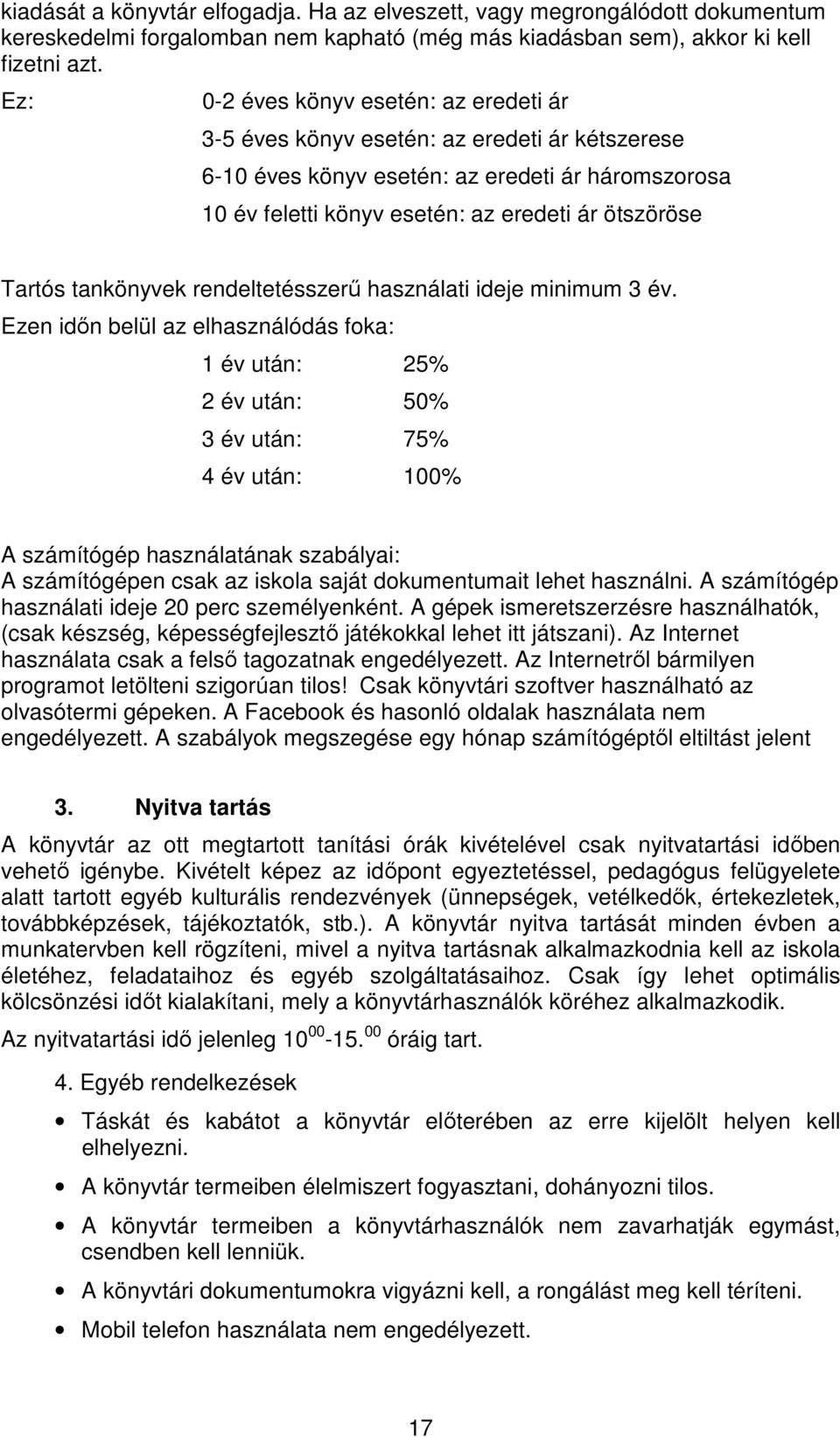 tankönyvek rendeltetésszerű használati ideje minimum 3 év.