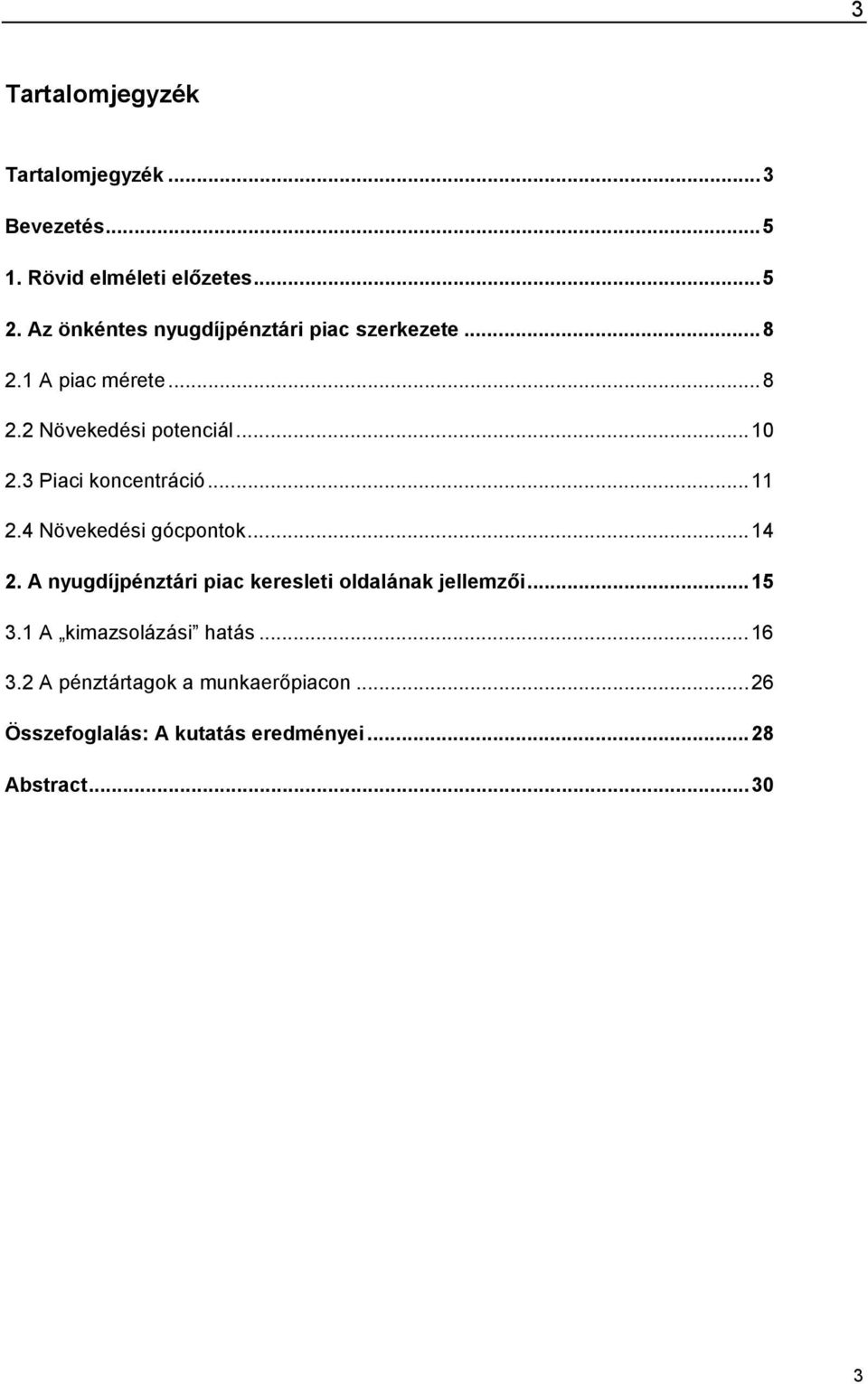 3 Piaci koncentráció...11 2.4 Növekedési gócpontok...14 2.