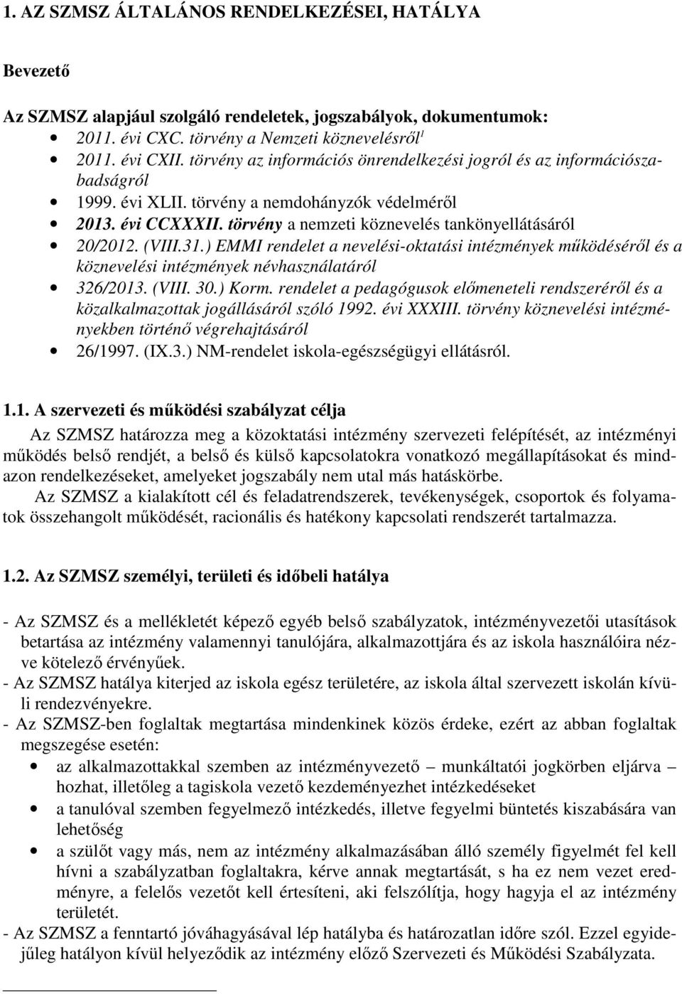 (VIII.31.) EMMI rendelet a nevelési-oktatási intézmények mőködésérıl és a köznevelési intézmények névhasználatáról 326/2013. (VIII. 30.) Korm.