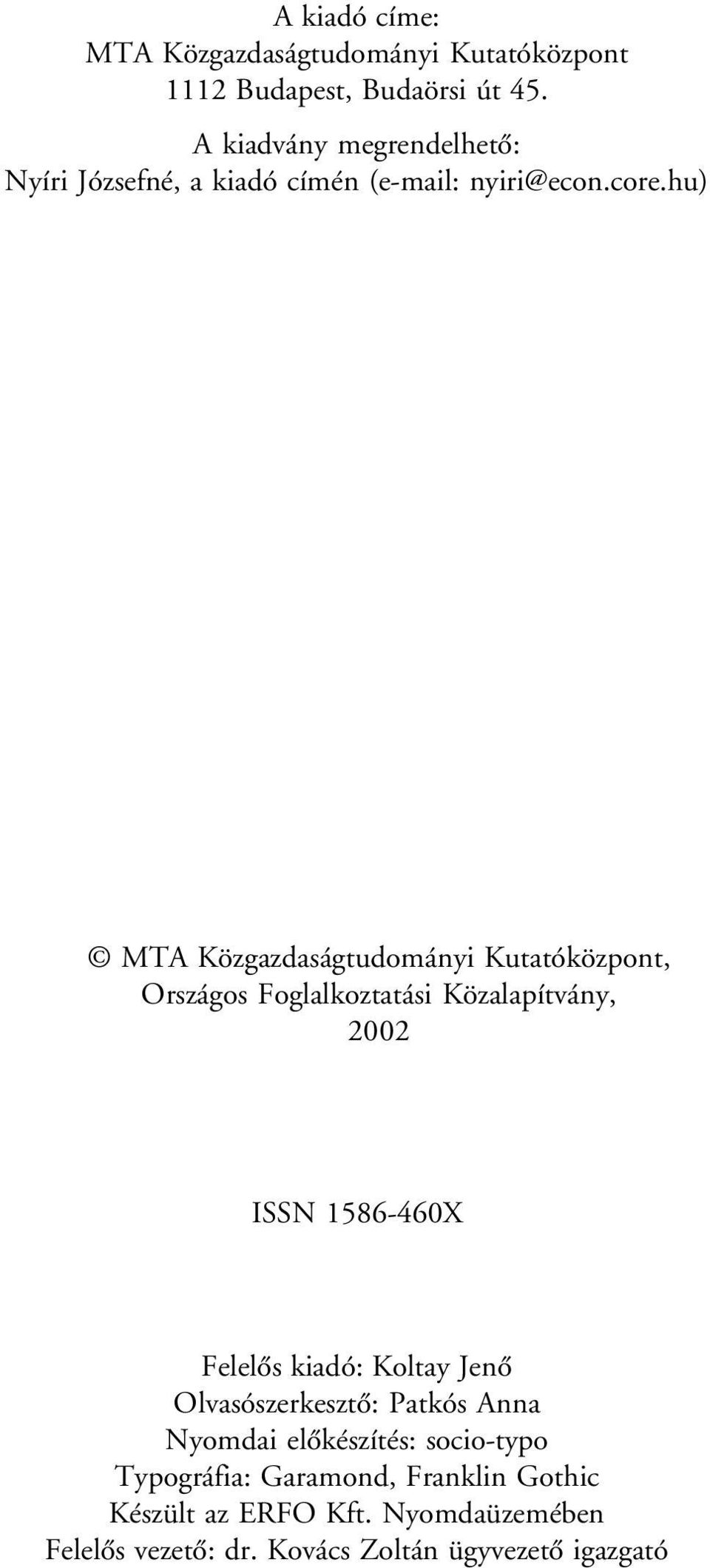 hu) MTA Közgazdaságtudományi Kutatóközpont, Országos Foglalkoztatási Közalapítvány, 2002 ISSN 1586-460X Felelõs kiadó: