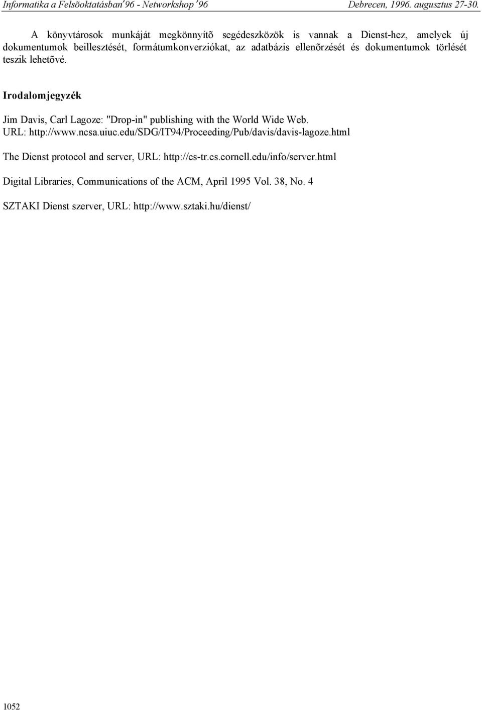 Irodalomjegyzék Jim Davis, Carl Lagoze: "Drop-in" publishing with the World Wide Web. URL: http://www.ncsa.uiuc.