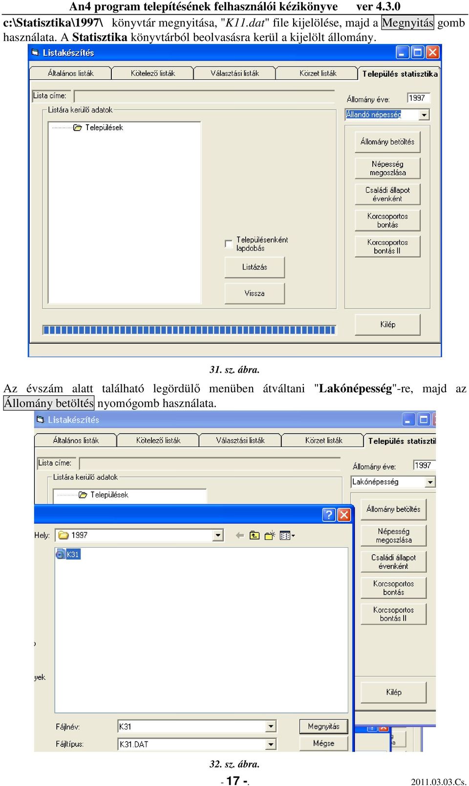 A Statisztika könyvtárból beolvasásra kerül a kijelölt állomány. 31. sz. ábra.